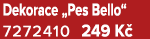 Dekorace „Pes Bello“ 7272410 249 K 