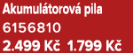 Akumul torov pila 6156810 2.499 K  1.799 K 