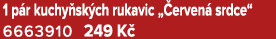 1 p r kuchy sk ch rukavic „ erven srdce“ 6663910 249 K 