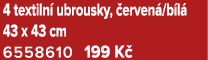 4 textiln ubrousky,  erven /b l  43 x 43 cm 6558610 199 K 