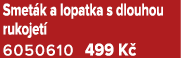 Smet k a lopatka s dlouhou rukojet 6050610 499 K 
