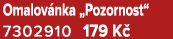 Omalov nka „Pozornost“ 7302910 179 K 