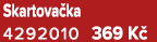 Skartova ka 4292010 369 K 