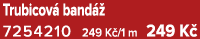 Trubicov band   7254210 249 K /1 m 249 K 