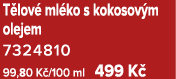 T lov ml ko s kokosov m olejem 7324810 99,80 K /100 ml 499 K 