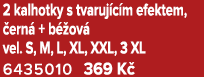 2 kalhotky s tvaruj c m efektem, ern  + b  ov  vel. S, M, L, XL, XXL, 3 XL 6435010 369 K 