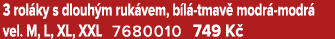 3 rol ky s dlouh m ruk vem, b l tmav  modr  modr  vel. M, L, XL, XXL 7680010 749 K  