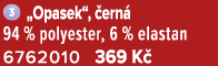 ￼ „Opasek“, ern  94 % polyester, 6 % elastan 6762010 369 K 