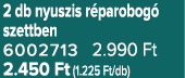 2 db nyuszis r parobog szettben 6002713 2.990 Ft 2.450 Ft (1.225 Ft/db)
