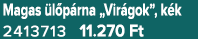 Magas l p rna „Vir gok”, k k 2413713 11.270 Ft
