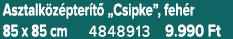 Asztalk z pter t „Csipke”, feh r 85 x 85 cm 4848913 9.990 Ft