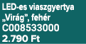 LED es viaszgyertya „Vir g”, feh r C008533000 2.790 Ft