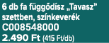 6 db fa f gg d sz „Tavasz” szettben, sz nkever k C008548000 2.490 Ft (415 Ft/db)