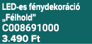 LED es f nydekor ci „F lhold” C008691000 3.490 Ft