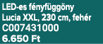 LED es f nyf gg ny Lucia XXL, 230 cm, feh r C007431000 6.650 Ft