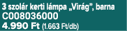 3 szol r kerti l mpa „Vir g”, barna C008036000 4.990 Ft (1.663 Ft/db)