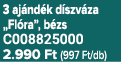 3 aj nd k d szv za „Fl ra”, b zs C008825000 2.990 Ft (997 Ft/db)