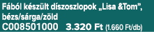 F b l k sz lt d szoszlopok „Lisa &Tom”, b zs/s rga/z ld C008501000 3.320 Ft (1.660 Ft/db)