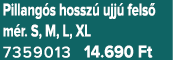 Pillang s hossz ujj  fels  m r. S, M, L, XL 7359013 14.690 Ft