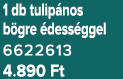1 db tulip nos b gre dess ggel 6622613 4.890 Ft