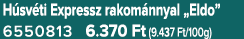 H sv ti Expressz rakom nnyal „Eldo” 6550813 6.370 Ft (9.437 Ft/100g)