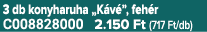 3 db konyharuha „K v ”, feh r C008828000 2.150 Ft (717 Ft/db)