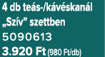 4 db te s /k v skan l „Sz v” szettben 5090613 3.920 Ft (980 Ft/db)