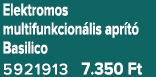 Elektromos multifunkcion lis apr t Basilico 5921913 7.350 Ft