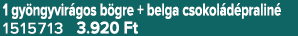 1 gy ngyvir gos b gre + belga csokol d pralin 1515713 3.920 Ft