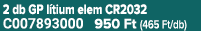 2 db GP l tium elem CR2032 C007893000 950 Ft (465 Ft/db)