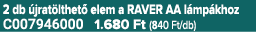 2 db jrat lthet  elem a RAVER AA l mp khoz C007946000 1.680 Ft (840 Ft/db)