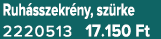 Ruh sszekr ny, sz rke 2220513 17.150 Ft