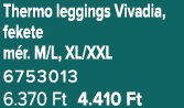 Thermo leggings Vivadia, fekete m r. M/L, XL/XXL 6753013 6.370 Ft 4.410 Ft
