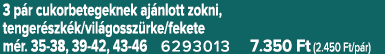 3 p r cukorbetegeknek aj nlott zokni, tenger szk k/vil gossz rke/fekete m r. 35 38, 39 42, 43 46 6293013 7.350 Ft (2....