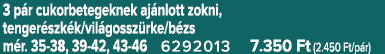 3 p r cukorbetegeknek aj nlott zokni, tenger szk k/vil gossz rke/b zs m r. 35 38, 39 42, 43 46 6292013 7.350 Ft (2.45...