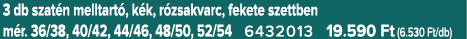 3 db szat n melltart , k k, r zsakvarc, fekete szettben m r. 36/38, 40/42, 44/46, 48/50, 52/54 6432013 19.590 Ft (6.5...