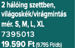 2 h l ing szettben, vil gosk k/vir gmint s m r. S, M, L, XL 7395013 19.590 Ft (9.795 Ft/db)
