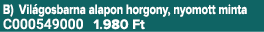 B) Vil gosbarna alapon horgony, nyomott minta C000549000 1.980 Ft