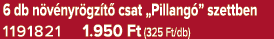 6 db n v nyr gz t csat „Pillang ” szettben 1191821 1.950 Ft (325 Ft/db)