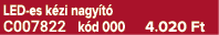 LED es k zi nagy t C007822 k d 000 4.020 Ft