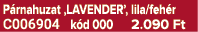 P rnahuzat ‚LAVENDER’, lila/feh r C006904 k d 000 2.090 Ft
