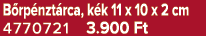 B rp nzt rca, k k 11 x 10 x 2 cm 4770721 3.900 Ft
