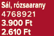 S l, r zsaarany 4768921 3.900 Ft 2.610 Ft