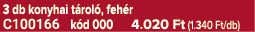 3 db konyhai t rol , feh r C100166 k d 000 4.020 Ft (1.340 Ft/db)
