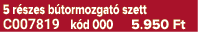 5 r szes b tormozgat szett C007819 k d 000 5.950 Ft