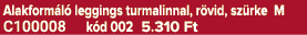 Alakform l leggings turmalinnal, r vid, sz rke M C100008 k d 002 5.310 Ft