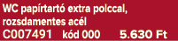WC pap rtart extra polccal, rozsdamentes ac l C007491 k d 000 5.630 Ft
