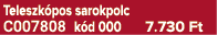 Teleszk pos sarokpolc C007808 k d 000 7.730 Ft