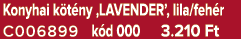 Konyhai k t ny ‚LAVENDER’, lila/feh r C006899 k d 000 3.210 Ft