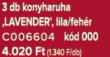 3 db konyharuha ‚LAVENDER’, lila/feh r C006604 k d 000 4.020 Ft (1.340 F/db)